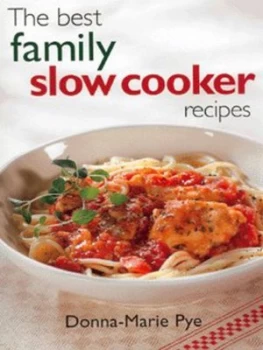 Image of The best family slow cooker recipes by Donna-Marie Pye