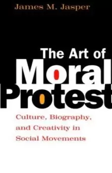 Image of The art of moral protest by James M. Jasper
