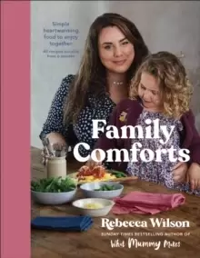 Image of Family Comforts : Simple, Heartwarming Food to Enjoy Together - From the Bestselling Author of What Mummy Makes