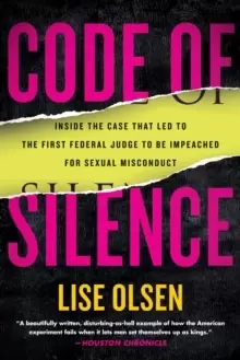 Image of Code of Silence : Inside the Case That LED to the First Federal Judge to be Impeached for Sexual Misconduct