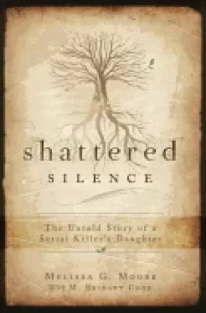 Image of shattered silence the untold story of a serial killers daughter