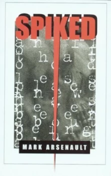 Image of Spiked by Mark Arsenault Hardback