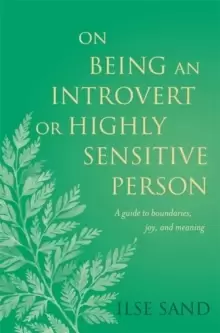 Image of On Being an Introvert or Highly Sensitive Person : A Guide to Boundaries, Joy, and Meaning