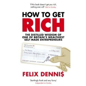 Image of How to Get Rich by Felix Dennis (Paperback, 2007)