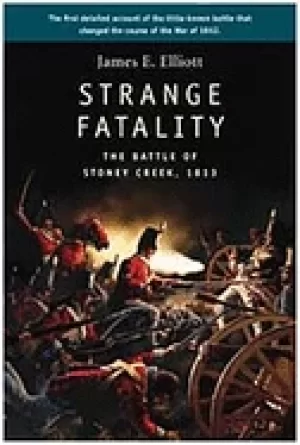Image of strange fatality the battle of stoney creek 1813