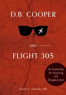 Image of D. B. Cooper and Flight 305: Reexamining the Hijacking and Disappearance