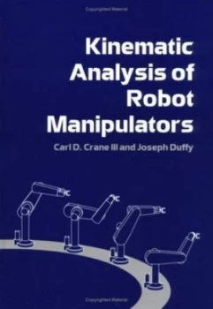 Image of Kinematic Analysis of Robot Manipulators by Carl D. Crane Iii Hardback