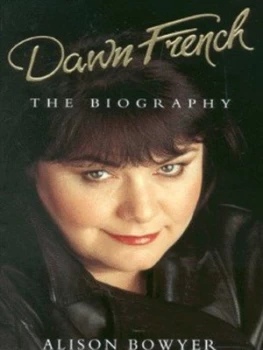 Image of Dawn French by Alison Bowyer Hardback