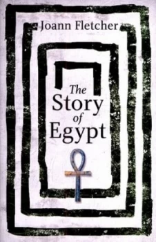 Image of The Story of Egypt by Joann Fletcher Hardback