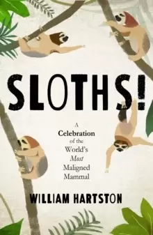 Image of Sloths : A Celebration of the World's Most Misunderstood Mammal