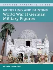 Image of Modelling and Painting World War II German Military Figures