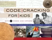 Image of Code Cracking for Kids : Secret Communications Throughout History, with 21 Codes and Ciphers