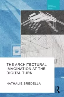Image of The Architectural Imagination at the Digital Turn