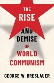 Image of The Rise and Demise of World Communism by George W. Breslauer