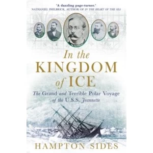Image of In the Kingdom of Ice: The Grand and Terrible Polar Voyage of the USS Jeannette by Hampton Sides (Paperback, 2015)