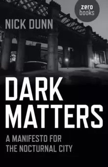 Image of Dark Matters - A Manifesto for the Nocturnal City