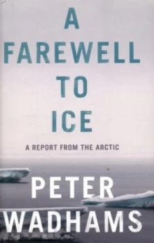 Image of A Farewell to Ice by Peter Wadhams Hardback
