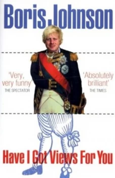 Image of Have I Got Views for You by Boris Johnson Paperback