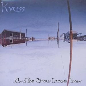 image of And the Circus Leaves Town by Kyuss CD Album