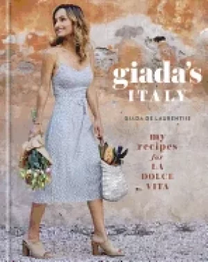 Image of giadas italy my recipes for la dolce vita a cookbook