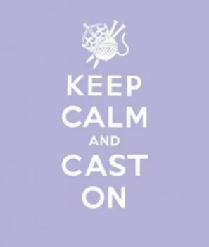 Image of Keep Calm and Cast on by Erika Knight Hardback