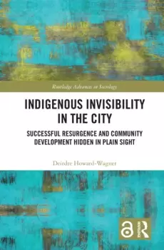 Image of Indigenous Invisibility in the CitySuccessful Resurgence and Community Development Hidden in Plain Sight