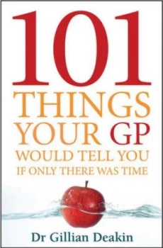 Image of 101 Things Your Gp Would Tell You If Only There Was Time by Dr. Gillian Deakin Paperback