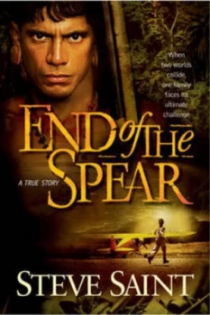 Image of End of the Spear by Steve Saint Paperback