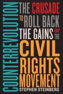 Image of Counterrevolution : The Crusade to Roll Back the Gains of the Civil Rights Movement