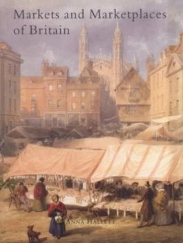 Image of Markets and Marketplaces of Britain by Anna Hallett Paperback