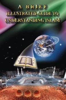 Image of A Brief Illustrated Guide to Understanding Islam by I. a Ibrahim Book