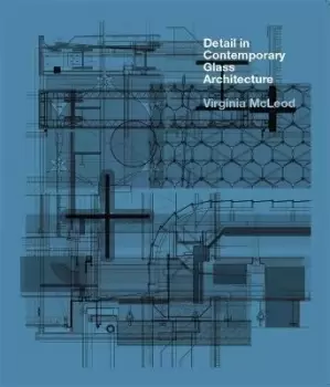 Image of Detail in Contemporary Glass Architecture by Virginia McLeod