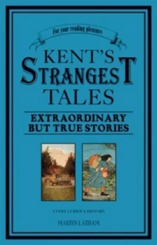 Image of Kents Strangest Tales by Martin Latham Paperback