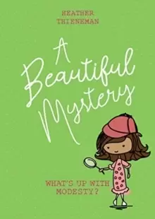 Image of A Beautiful Mystery : What's Up With Modesty?
