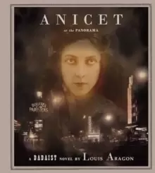 Image of Anicet or the Panorama : A Dadaist Novel