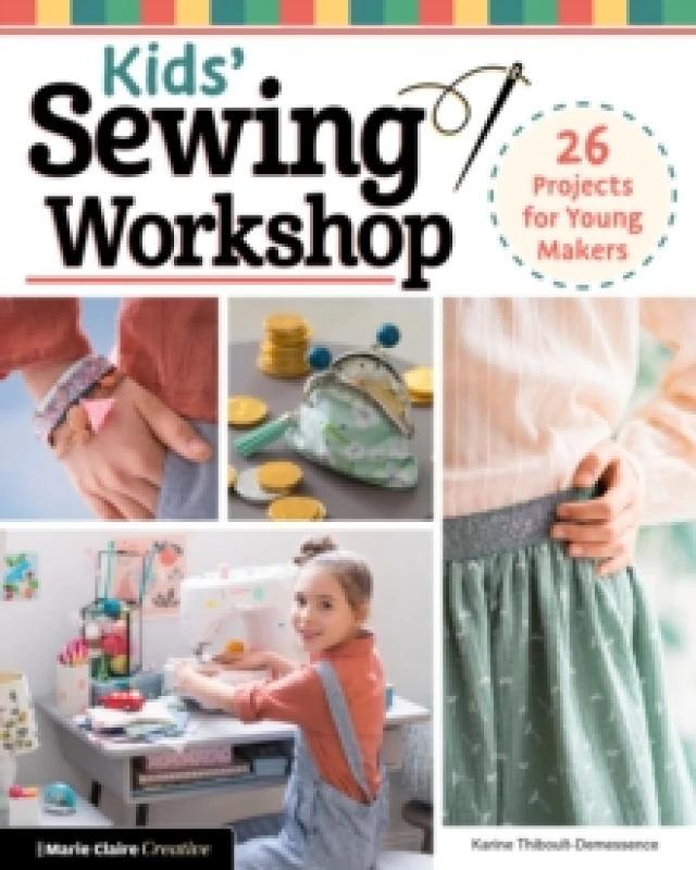 Image of Kids' Sewing Workshop : 26 Projects for Young Makers Paperback / softback
