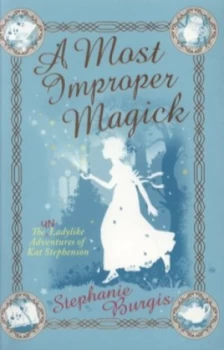 Image of A Most Improper Magick by Stephanie Burgis Samphire Book