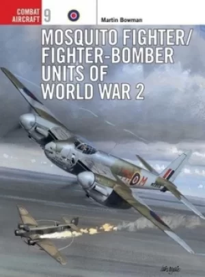 Image of Mosquito fighter/fighter-bomber units of World War 2 by Martin W Bowman