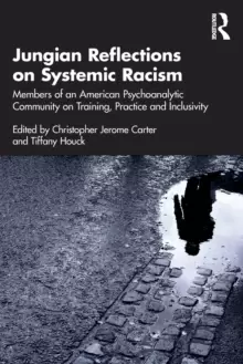 Image of Jungian Reflections on Systemic Racism : Members of an American Psychoanalytic Community on Training, Practice and Inclusivity