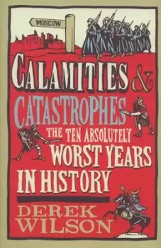 Image of Calamities & catastrophes by Derek Wilson