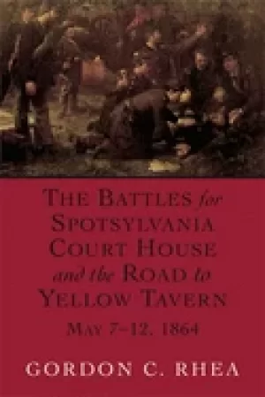 Image of battles for spotsylvania court house and the road to yellow tavern may 7 12
