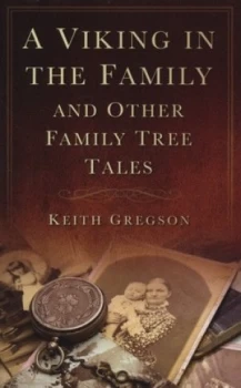 Image of A Viking in the family and other family tree tales by Keith Gregson