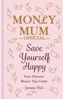 Image of Money Mum Official: Save Yourself Happy : Your Ultimate Money Tips Guide