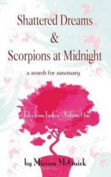 Image of Shattered Dreams and Scorpions at Midnight by Miriam Mcguirk Paperback