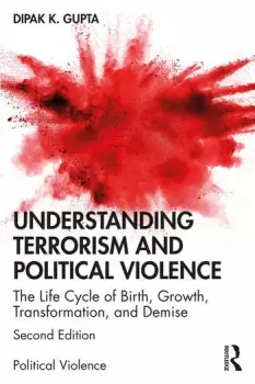 Image of Understanding Terrorism and Political ViolenceThe Life Cycle of Birth Growth Transformation and Demise