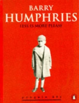 Image of Less Is More Please by Barry Humphries and Barry Humphries Paperback