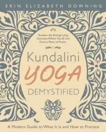 Image of Kundalini Yoga Demystified : A Modern Guide to What It Is and How to Practice