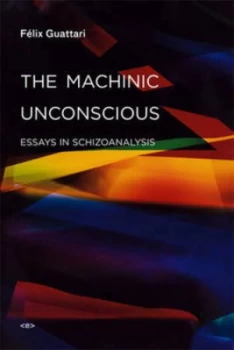 Image of The Machinic Unconscious by Felix Guattari Paperback