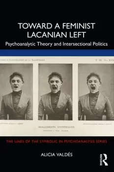 Image of Toward a Feminist Lacanian LeftPsychoanalytic Theory and Intersectional Politics