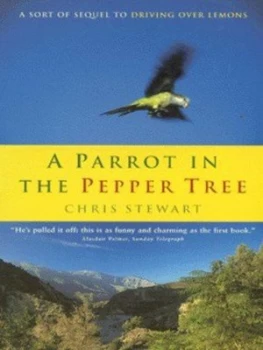 Image of A Parrot in the Pepper Tree by Chris Stewart Paperback
